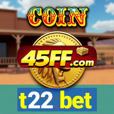 t22 bet